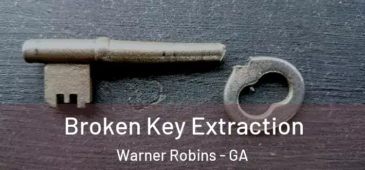 Broken Key Extraction Warner Robins - GA