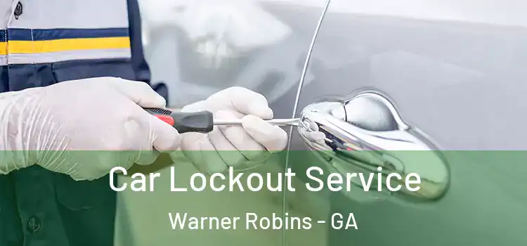 Car Lockout Service Warner Robins - GA