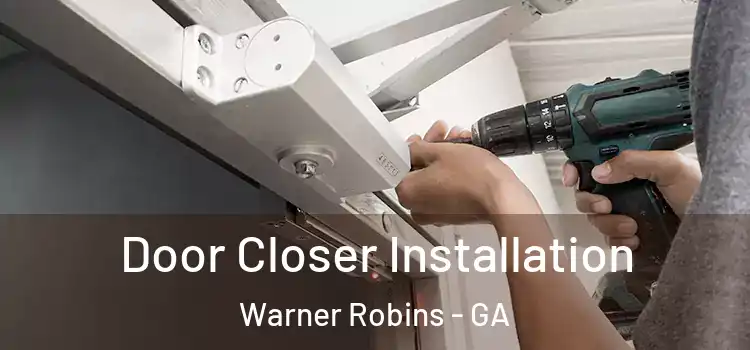 Door Closer Installation Warner Robins - GA