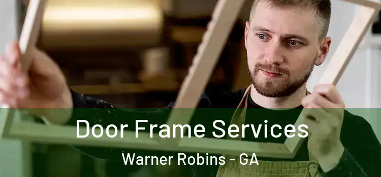 Door Frame Services Warner Robins - GA
