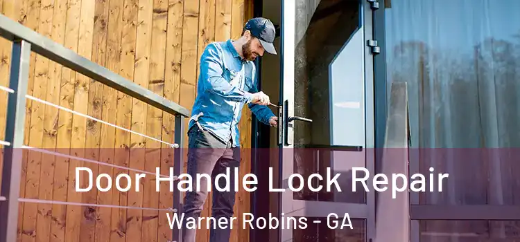 Door Handle Lock Repair Warner Robins - GA
