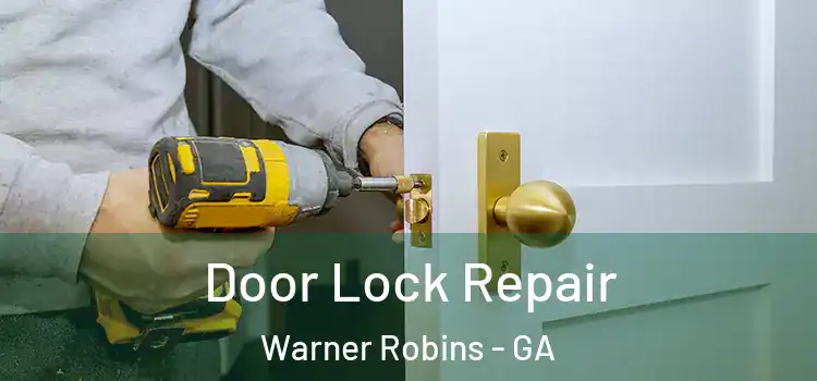 Door Lock Repair Warner Robins - GA