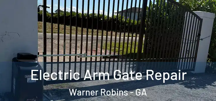 Electric Arm Gate Repair Warner Robins - GA