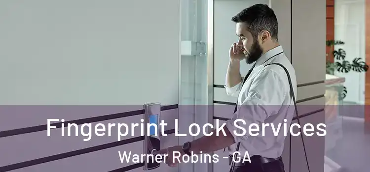 Fingerprint Lock Services Warner Robins - GA