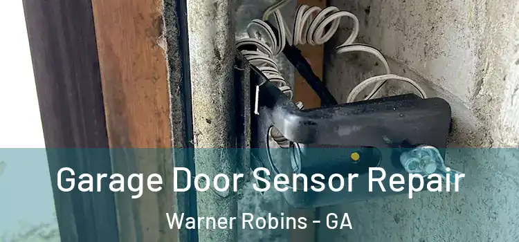 Garage Door Sensor Repair Warner Robins - GA