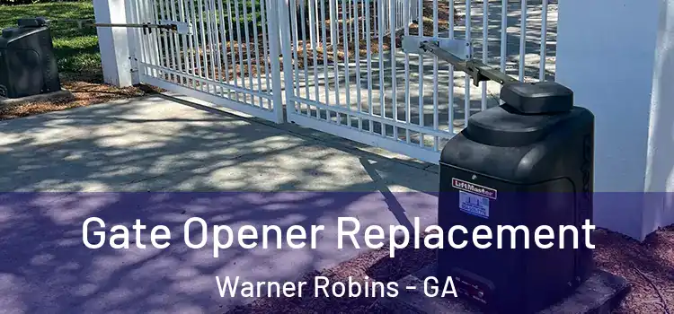 Gate Opener Replacement Warner Robins - GA