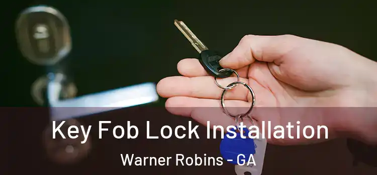 Key Fob Lock Installation Warner Robins - GA