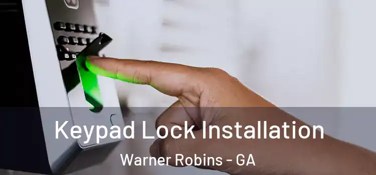 Keypad Lock Installation Warner Robins - GA