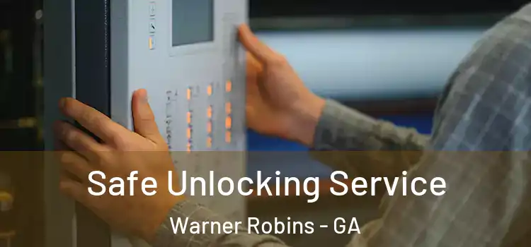 Safe Unlocking Service Warner Robins - GA