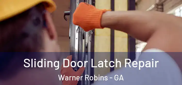 Sliding Door Latch Repair Warner Robins - GA