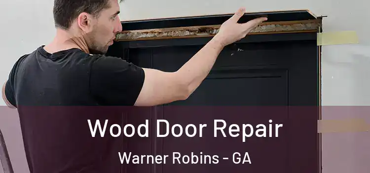 Wood Door Repair Warner Robins - GA